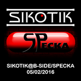 SIKOTIK@B-SIDE/SPECKA (05/02/2016)