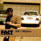 FACT Mix 309: Milyoo