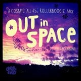 Out in Space - Cosmic 'All 45s' Rollerboogie Disco Mix