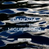 Cadenza Podcast | 089 - Miguel Toro (Cycle)