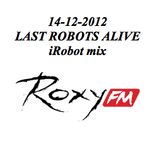 14-12-2012 iRobot mix @ Last Robots Alive @ Roxy FM