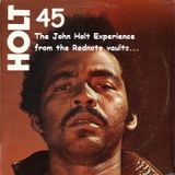 HOLT 45 - The John Holt Experience