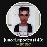 Juno Plus Podcast 43: Madteo