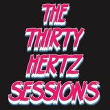 The Thirty Hertz Sessions Ep. 132