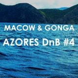 MACOW & GONGA - Azores DnB #4