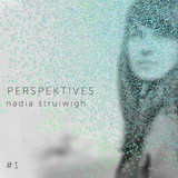 Nadia Struiwigh - Perspektives #1