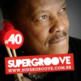 Programa #40 - Rádio Supergroove