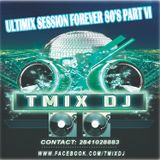 ULTIMIX SESSION FOREVER 80's PART VI TMIX DJ 2015