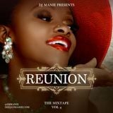 DJ MANIE presents: Reunion4 (The Mixtape)