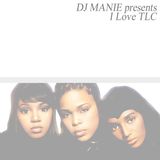 DJ MANIE presents: I Love TLC