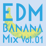 EDM Banana Mix Vol.1