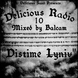 Delicious Radio #10 "Distime Lyniv" Mixed by Balcam