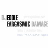 DJ EDDIE - Eargasmic Damage 025 (Alex M.O.R.P.H Special)