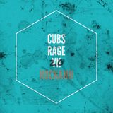 ROCKANH Presents: Cubs Rage 7 (2.0)