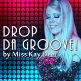 Drop Da Groove! by Miss Kay Dee