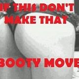 Booty Call - If This Don't Make That Booty Move...