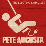 DJ Pete Augusta - The Electric Swing Set 2014