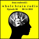Whole Brain Radio - Episode 66 - 06-14-2015