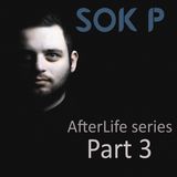 Sok P. AfterLife series PART 3 (Compilation Edition)