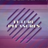 FUTURE PLEASURES III