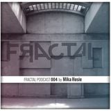 FRACTAL PODCAST 004 By Mika Hosie