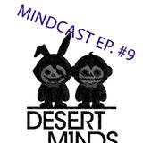 Desert Minds - Mindcast EP. #9