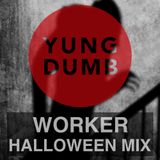 WORKER - Yung Dumb HALLOWEEN DUMBCast
