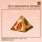 You'll Soon Know w/ Tim Parker, BEAT SOUP & Nutriot Recordings - 6th May 2015