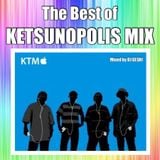 The Best Of KETSUNOPOLIS MIX