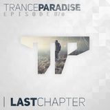 Trance Paradise Episode #070 (Special "TP 4th Anniversary" Celebration : Last Chapter) (25-05-14)