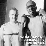 Mutiny UK (UK) - What Happens Podcast 009