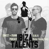 ERNEST + FRANK - Special Podcast for Ibiza Talents Winter Closing Party 13.05.15 @ Pacha Ibiza