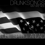 Drunksongs Mixtape #02: Full Speed Ahead