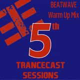Trancecast Sessions 5th anniversary - Beatwave Warm Up mix