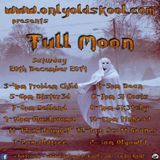 DJ Problem Child Live On Only Old Skool Radio Presents Full Moon 20.12.2014