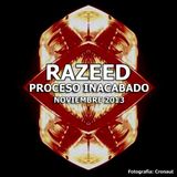 Razeed @ Proceso Inacabado