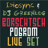 w/DJ Greenleg – Borschtsch Pogrom live set