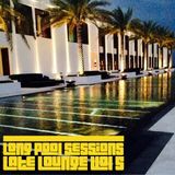 Long Pool Sessions (Late Lounge) Vol. 5