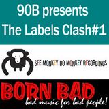 90 B presents : The Labels Clash#1, See Monkey Do Monkey Vs Born Bad