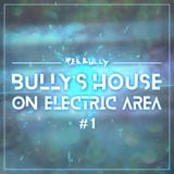 BULLY'S HOUSE ON ELECTRIC AREA #1