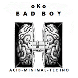 OkO Bad Boy Acid - Minimal - Techno 2013