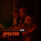 Mutual Respekt 074 with Spektre