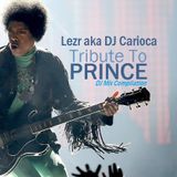 Lezr aka DJ Carioca . Tribute To Prince ( DJ Mix Compilation )