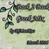 Non Stop Greek Mix / Back 2 Back / DjManKas / March 2016