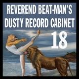 REVEREND BEAT-MAN'S DUSTY RECORD CABINET VOL 18