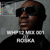 WHP12 MIX 001 // ROSKA