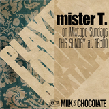 mister T.'s Mix for Milk'n'Chocolate January 26th 2014.