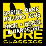 Stu J's Spring Bank Holiday 2015 Pure Classics: Rave • House • Hardcore