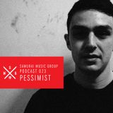 Pessimist - Samurai Music Official Podcast 23