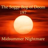 Soggy Bog of Doom 197 Midsummer Nightmare